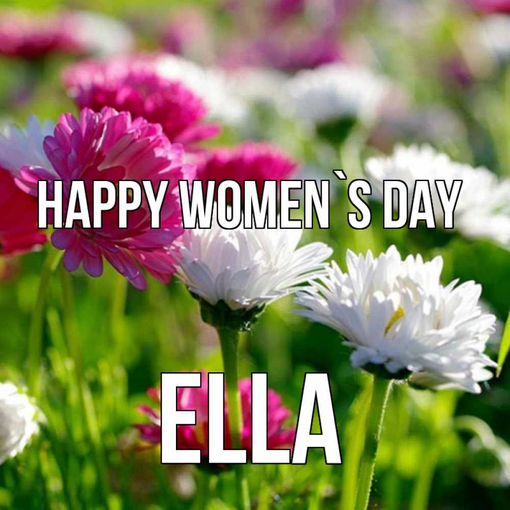Greetings card с именем, Ella happy women`s day международный женский день 1 Greetings with text for free download 